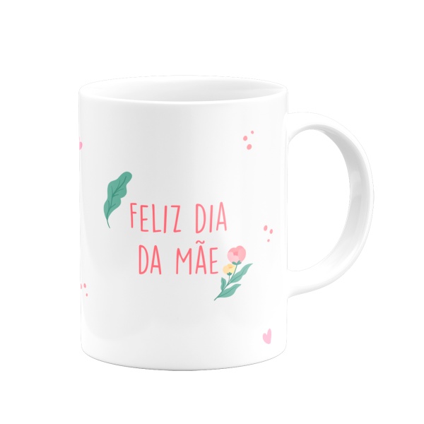 Caneca 330ml - Dia da Mãe (Feliz dia da Mãe)